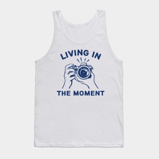 Living in the moment Tank Top
